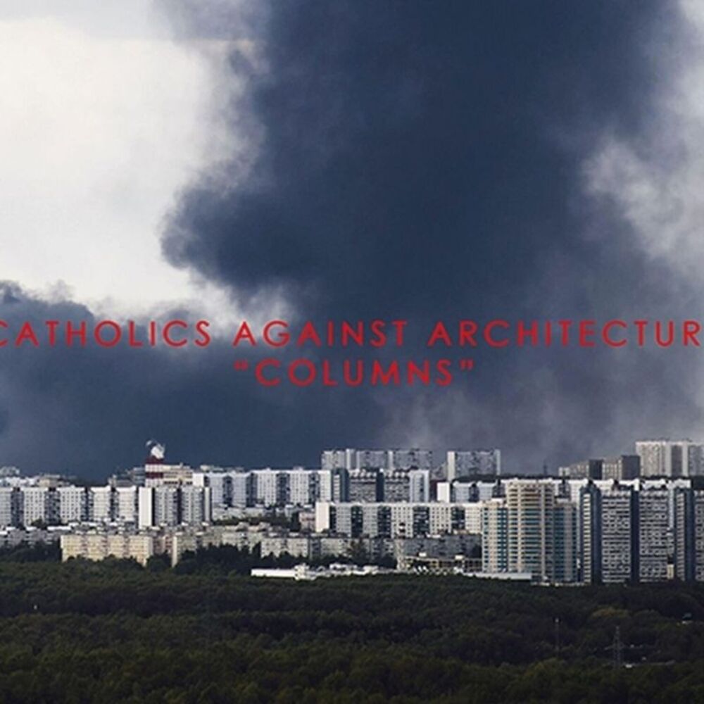 Catholics Against Architecture - Columns  CD
